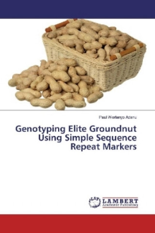 Könyv Genotyping Elite Groundnut Using Simple Sequence Repeat Markers Paul Worlanyo Adanu