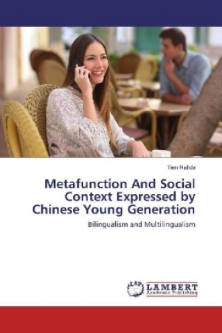 Knjiga Metafunction And Social Context Expressed by Chinese Young Generation Tien Rafida