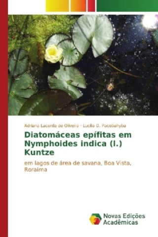 Kniha Diatomáceas epífitas em Nymphoides indica (l.) Kuntze Adriana Lacerda de Oliveira