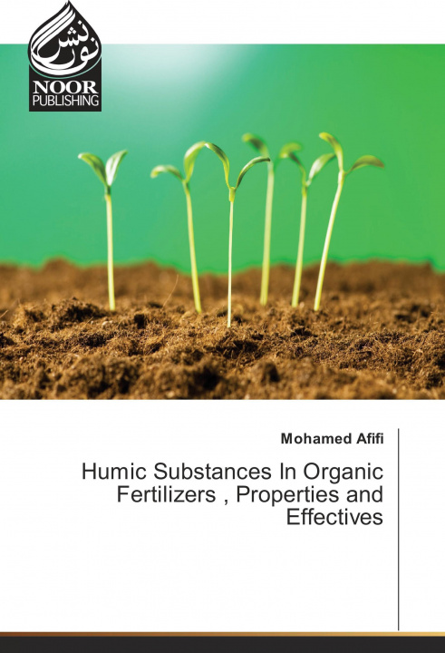 Carte Humic Substances In Organic Fertilizers , Properties and Effectives Mohamed Afifi