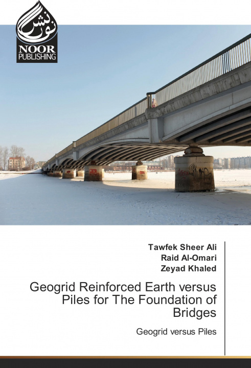 Kniha Geogrid Reinforced Earth versus Piles for The Foundation of Bridges Tawfek Sheer Ali