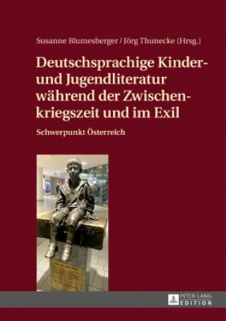 Carte Deutschsprachige Kinder- Und Jugendliteratur Waehrend Der Zwischenkriegszeit Und Im Exil Susanne Blumesberger