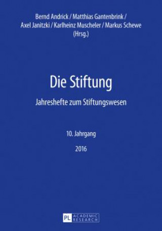 Carte Stiftung; Jahreshefte zum Stiftungswesen - 10. Jahrgang, 2016 Bernd Andrick
