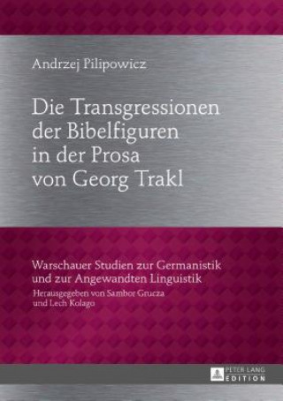 Kniha Transgressionen Der Bibelfiguren in Der Prosa Von Georg Trakl Andrzej Pilipowicz