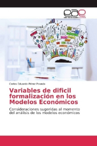 Kniha Variables de dificil formalización en los Modelos Económicos Carlos Eduardo Pérez Poveda