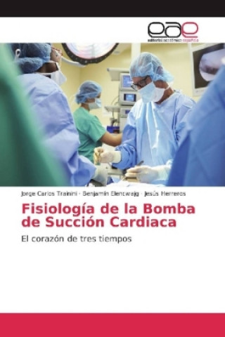 Könyv Fisiología de la Bomba de Succión Cardiaca Jorge Carlos Trainini