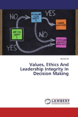 Carte Values, Ethics And Leadership Integrity In Decision Making Hamid Ali