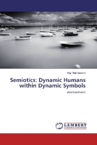 Carte Semiotics: Dynamic Humans within Dynamic Symbols Raj Tilak Saxena