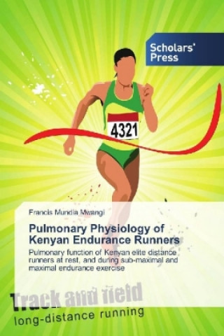 Kniha Pulmonary Physiology of Kenyan Endurance Runners Francis Mundia Mwangi