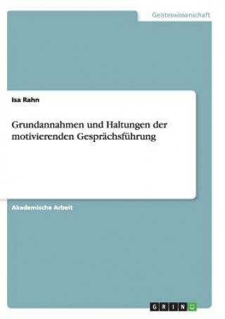 Kniha Grundannahmen und Haltungen der motivierenden Gesprachsfuhrung Isa Rahn