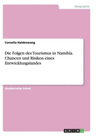 Knjiga Folgen des Tourismus in Namibia. Chancen und Risiken eines Entwicklungslandes Cornelia Haldenwang