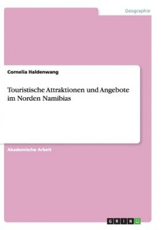 Könyv Touristische Attraktionen und Angebote im Norden Namibias Cornelia Haldenwang