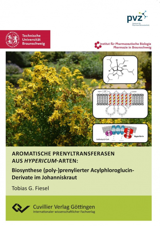 Livre Aromatische Prenyltransferasen aus Hypericum-Arten. Biosynthese (poly-)prenylierter Acylphloroglucin-Derivate im Johanniskraut Tobias G. Fisel