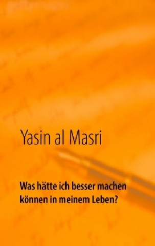 Buch Was hätte ich besser machen können in meinem Leben? Yasin al Masri