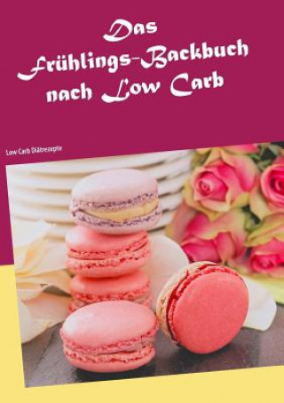 Kniha Fruhlings-Backbuch nach Low Carb Milena Grabosch