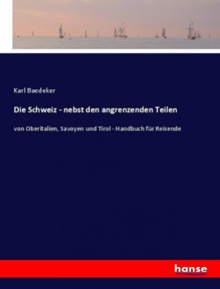 Книга Die Schweiz - nebst den angrenzenden Teilen Karl Baedeker