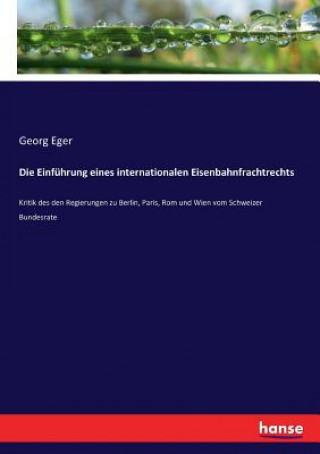 Książka Einfuhrung eines internationalen Eisenbahnfrachtrechts Georg Eger