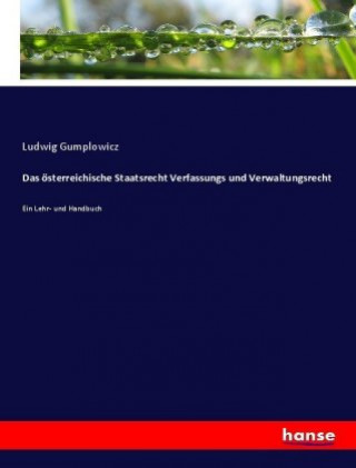 Kniha Das osterreichische Staatsrecht Verfassungs und Verwaltungsrecht Ludwig Gumplowicz