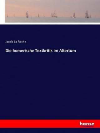 Kniha homerische Textkritik im Altertum Jacob La Roche