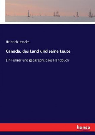 Kniha Canada, das Land und seine Leute Heinrich Lemcke
