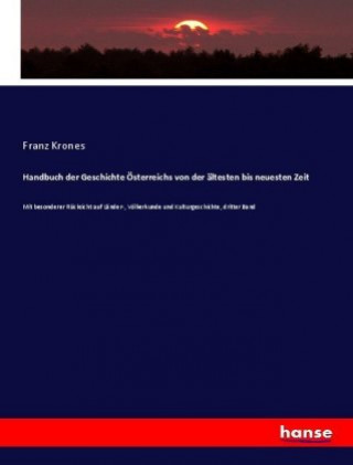 Könyv Handbuch der Geschichte Österreichs von der ältesten bis neuesten Zeit Franz Krones