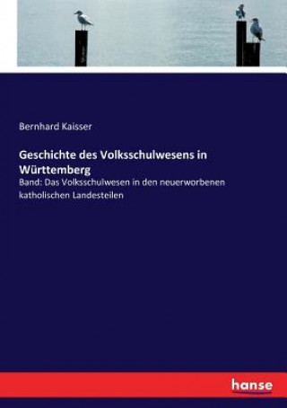 Książka Geschichte des Volksschulwesens in Wurttemberg Bernhard Kaisser