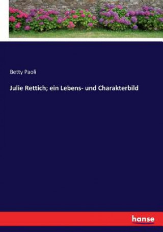 Książka Julie Rettich; ein Lebens- und Charakterbild Betty Paoli