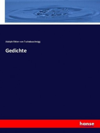 Knjiga Gedichte Adolph Ritter von Tschabuschnigg