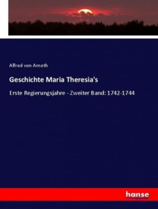Carte Geschichte Maria Theresia's Alfred von Arneth