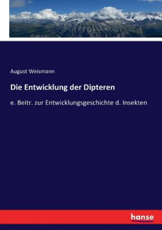 Könyv Entwicklung der Dipteren August Weismann