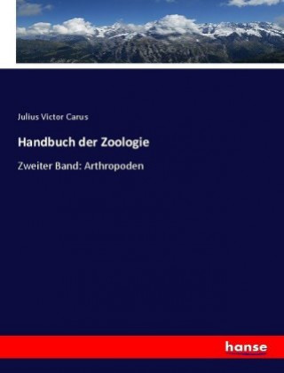 Kniha Handbuch der Zoologie Julius Victor Carus