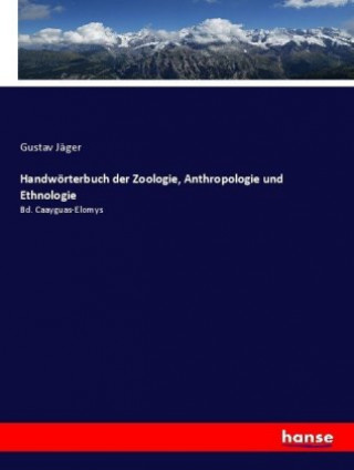 Könyv Handwörterbuch der Zoologie, Anthropologie und Ethnologie Gustav Jäger