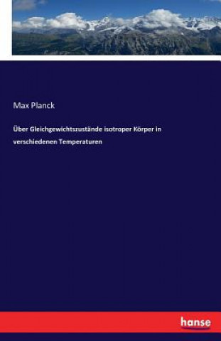 Knjiga UEber Gleichgewichtszustande isotroper Koerper in verschiedenen Temperaturen Max Planck