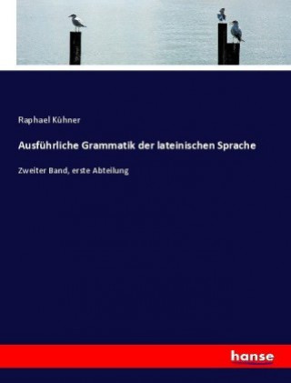 Livre Ausfuhrliche Grammatik der lateinischen Sprache Raphael Kühner