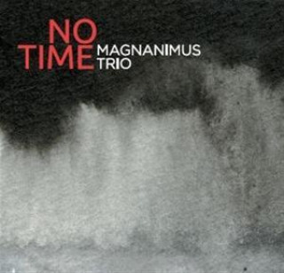 Audio No Time Magnanimus Trio