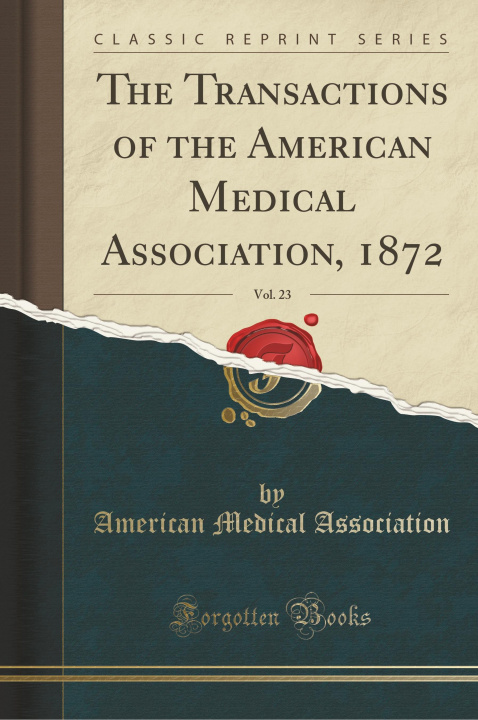 Buch The Transactions of the American Medical Association, 1872, Vol. 23 (Classic Reprint) American Medical Association