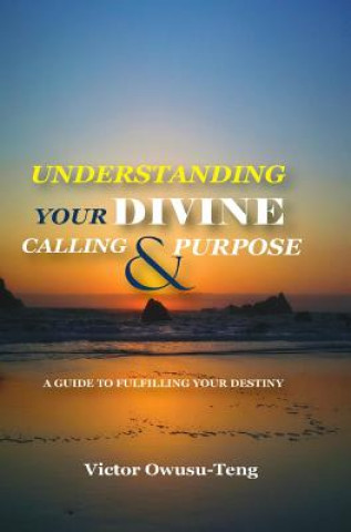 Książka Understanding Your Divine Calling And Purpose Victor Owusu-Teng