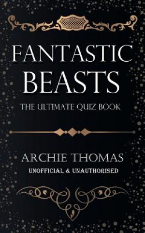 Carte Fantastic Beasts - The Ultimate Quiz Book Archie Taylor