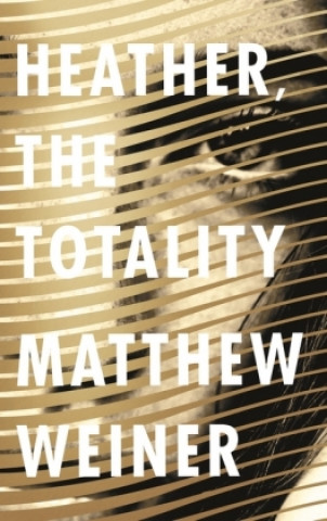 Kniha Heather, The Totality Matthew Weiner