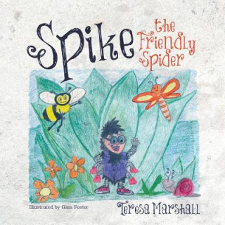 Knjiga Spike the Friendly Spider Teresa Marshall