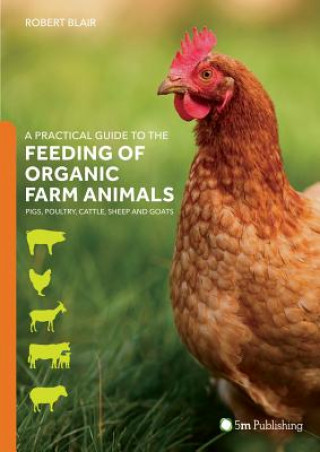 Könyv Practical Guide to the Feeding of Organic Farm Animals Robert Blair