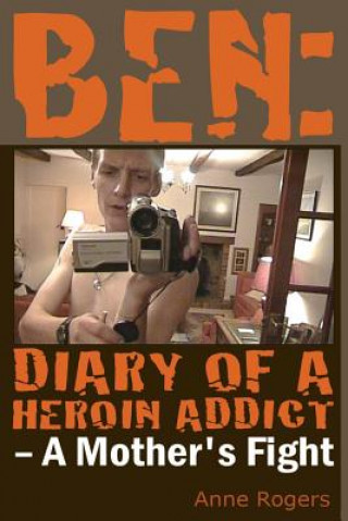 Carte Ben Diary of A Heroin Addict Anne Rogers
