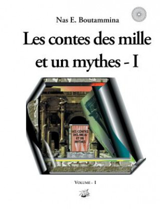 Könyv Les contes des mille et un mythes - Volume I Nas E. Boutammina
