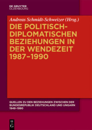 Kniha politisch-diplomatischen Beziehungen in der Wendezeit 1987-1990 Andreas Schmidt-Schweizer