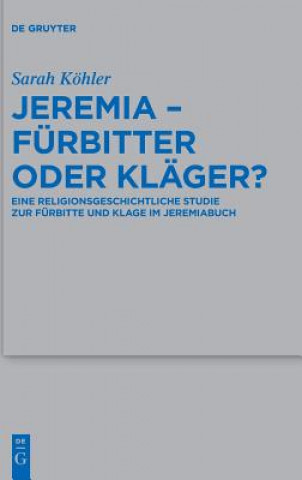 Könyv Jeremia - Furbitter oder Klager? Sarah Köhler