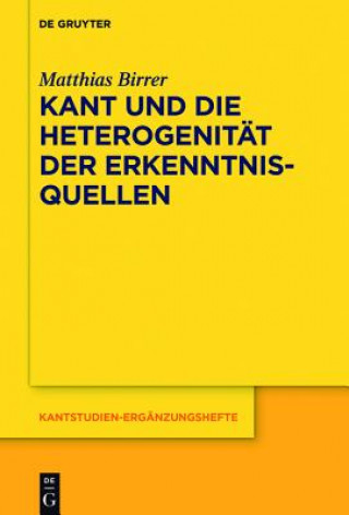Könyv Kant Und Die Heterogenitat Der Erkenntnisquellen Mathias Birrer