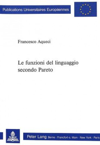 Könyv Le funzioni del linguaggio secondo Pareto Francesco Aqueci