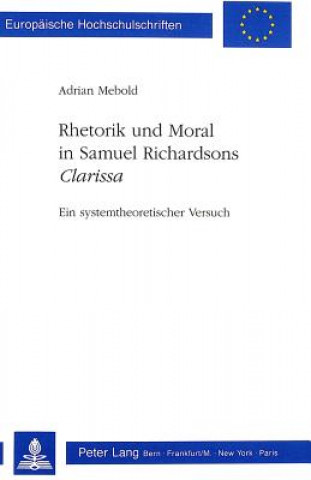 Livre Rhetorik und Moral in Samuel Richardsons Â«ClarissaÂ» Adrian Mebold