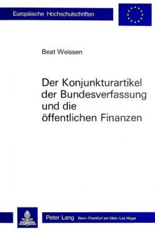 Knjiga Der Konjunkturartikel der Bundesverfassung und die oeffentlichen Finanzen Beat Weissen