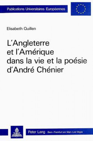 Carte L'Angleterre et l'Amerique dans la vie et la poesie d'Andre Chenier Elisabeth Quillen